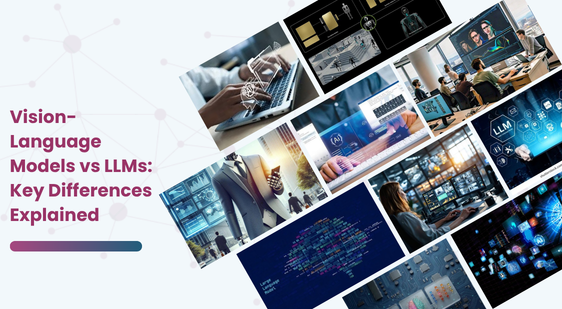 Vision-Language Models vs LLMs: Key Differences Explained